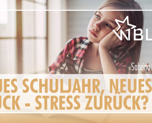 Neues Schuljahr, neues Glück – neues Schuljahr, Stress zurück?